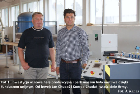 Inwestycja w nową halę produkcyjną i park maszyn była możliwa dzięki funduszom unijnym. Od lewej: Jan Chudaś i Konrad Chudaś, właściciele firmy. Fot. J.Kanas